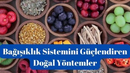 Bağışıklık Sistemini Güçlendiren 7 Doğal Yol