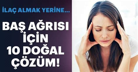 Baş Ağrısına İyi Gelen Doğal Yöntemler