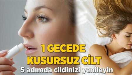 Cildi Yenileyen Gece Bakım Önerileri
