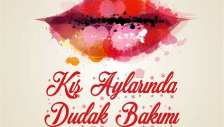 Kış Aylarında Dudak Bakımı