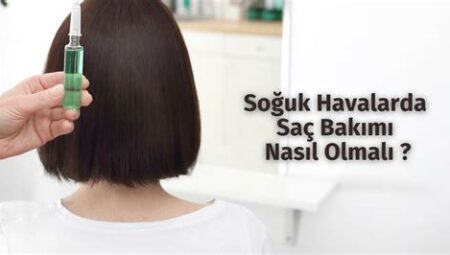 Soğuk Havalarda Saç Bakımı Nasıl Yapılmalı?